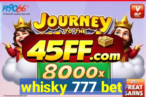 whisky 777 bet